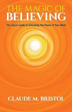 The Magic of Believing by Claude M. Bristol, book cover