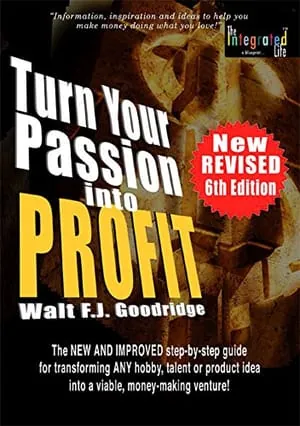 Turn Your Passion into Profit by Walt F.J. Goodridge, book cover