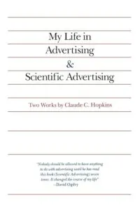 My Life in Advertising and Scientific Advertising by Claude Hopkins book cover