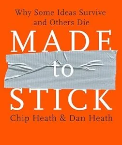 Made to Stick by Chip Heath and Dan Heath